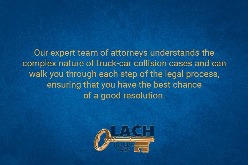 Unveiling Negligence: Gathering and Presenting Evidence in Truck-Car Collisions in Nevada - Our expert team of attorneys understands the complex nature of truck-car collision cases and can walk you through each step of the legal process, ensuring that you have the best chance of a good resolution. - Lach Injury Law in Las Vegas, Nevada