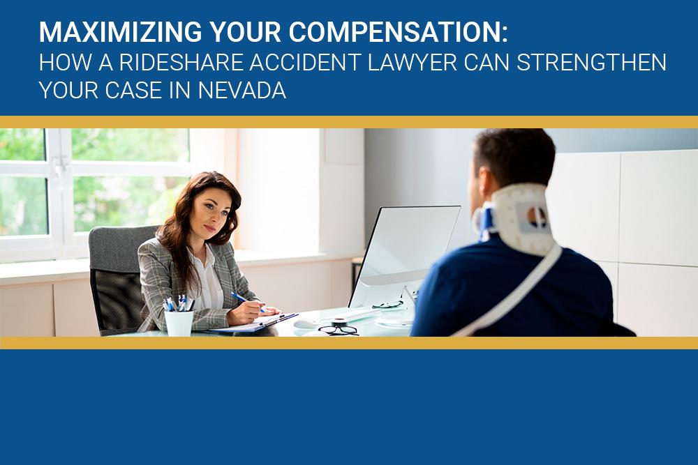 MAXIMIZING-YOUR-COMPENSATION-HOW-A-RIDESHARE-ACCIDENT-LAWYER-CAN-STRENGTHEN-YOUR-CASE-IN-NEVADA