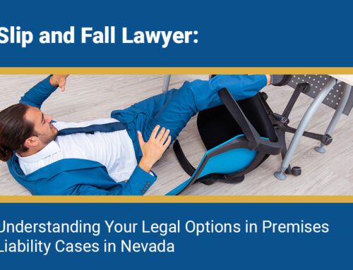 Slip and Fall Lawyer: Understanding Your Legal Options in Premises Liability Cases in Nevada