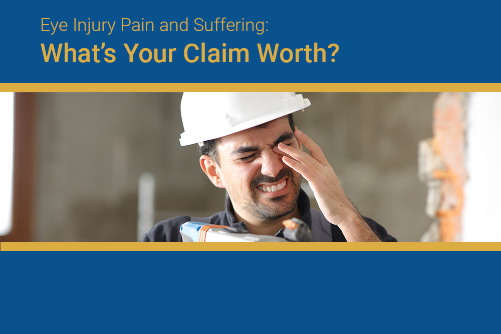 Eye Injury Pain and Suffering: What’s Your Claim Worth?