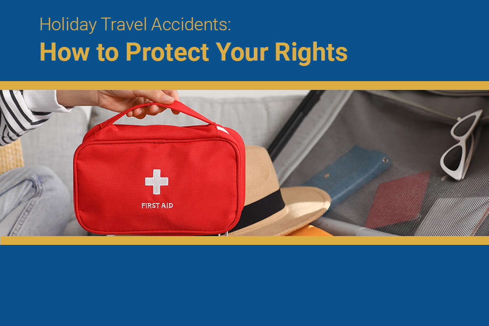 Holiday Travel Accidents: How to Protect Your Rights Holiday Travel Accidents: How to Protect Your Rights