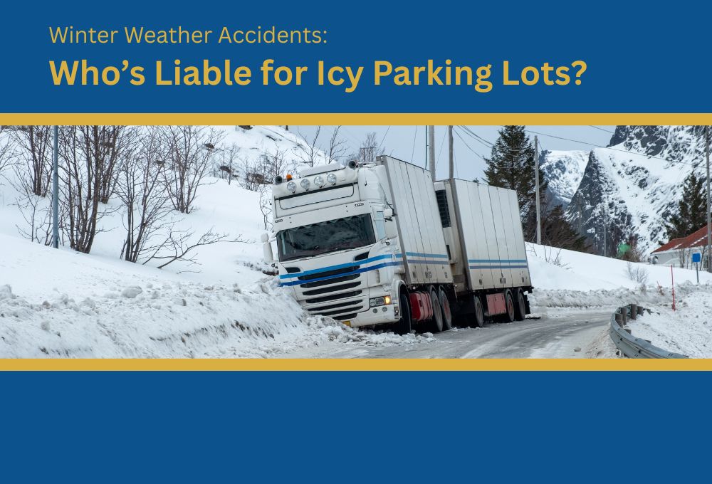 Winter Weather Accidents_ Who’s Liable for Icy Parking Lots_ 1 Winter Weather Accidents: Who’s Liable for Icy Parking Lots?